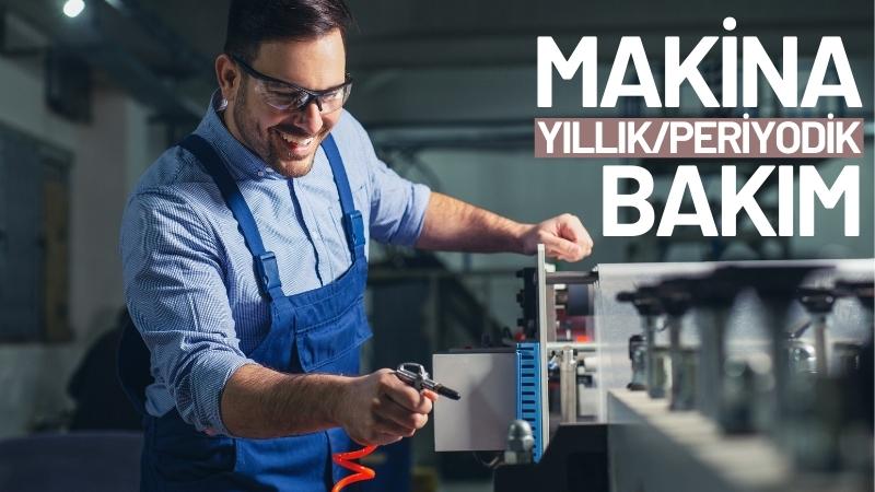 Makina Yıllık/Periyodik Bakımları