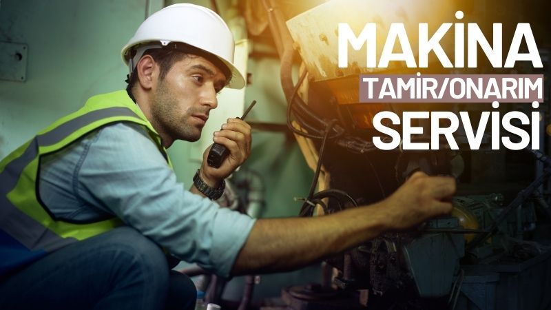 Makina Tamir/Onarım Servisi￼